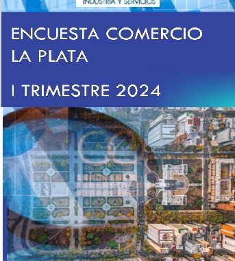 Encuesta Comercio 1T 2024 IG Cámara de Comercio, Industria y Servicios de La Plata